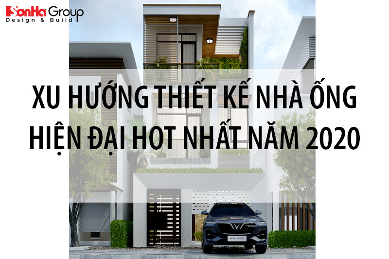 xu-huong-thiet-ke-nha-ong-hien-dai-hot-nhat-2020.jpg637123409092869168\xu-huong-thiet-ke-nha-ong-hien-dai-hot-nhat-2020.jpg